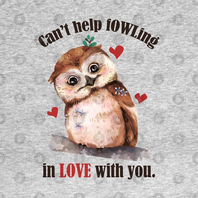 Can't Help Fowling in Love with you- Funny sweet owl Pun by Eva Wolf